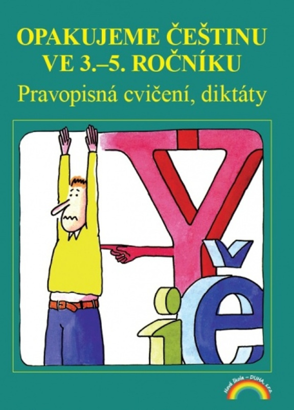 Opakujeme češtinu ve 3.- 5. ročníku - pravopisná cvičení, diktáty (5-54) Nakladatelství Nová škola Brno