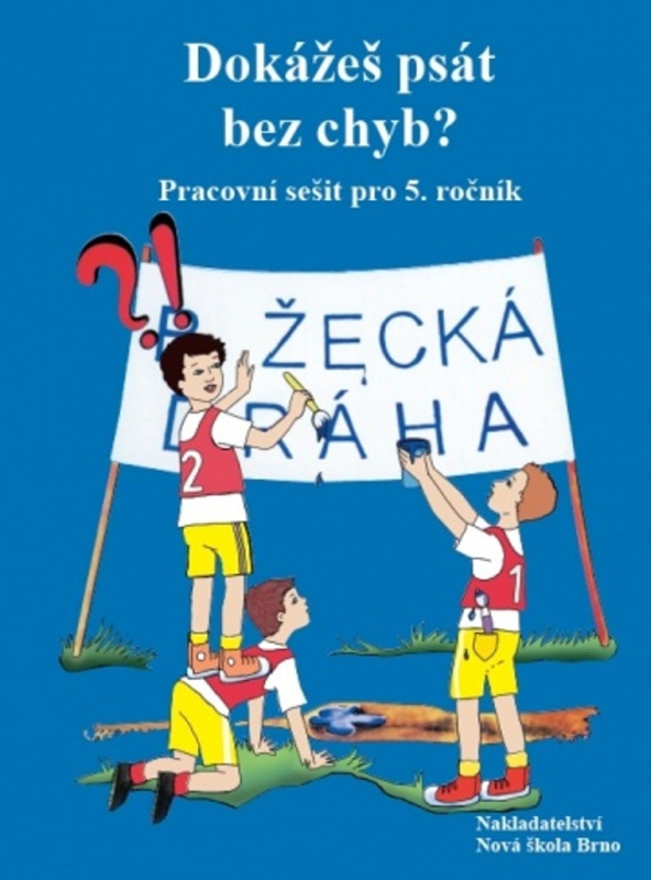 Dokážeš psát bez chyb? (5-52) Nakladatelství Nová škola Brno