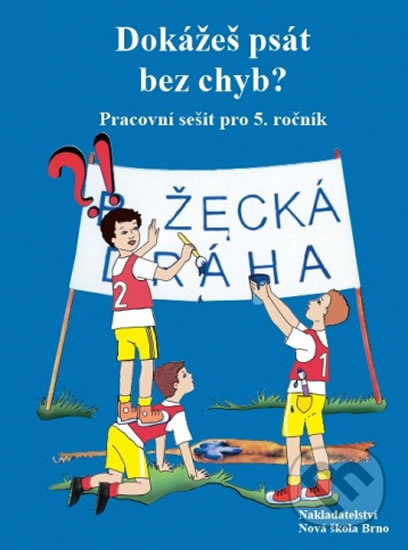 Dokážeš psát bez chyb? (5-52) Nakladatelství Nová škola Brno