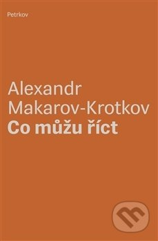 Co můžu říct - Alexandr Makarov-Krotkov