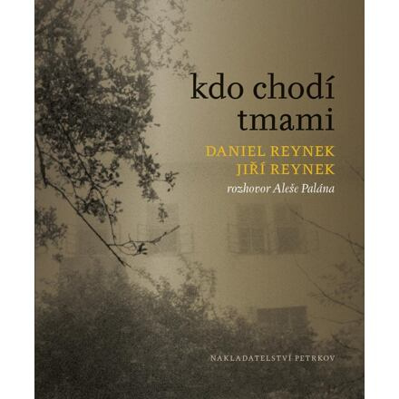 Kdo chodí tmami - Jiří Reynek, Aleš Palán, Daniel Reynek