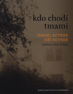 Kdo chodí tmami - Jiří Reynek, Aleš Palán, Daniel Reynek
