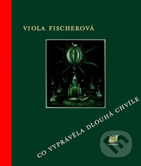 Co vyprávěla dlouhá chvíle - Viola Fischerová