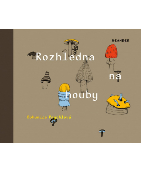 Rozhledna na houby - Bohumíra Peychlová