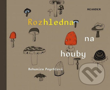 Rozhledna na houby - Bohumíra Peychlová