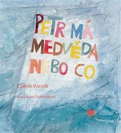 Petr má medvěda nebo co - Ludvík Vaculík