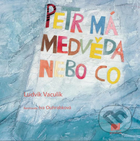 Petr má medvěda nebo co - Ludvík Vaculík