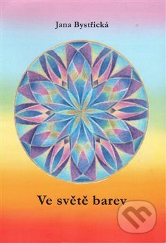 Ve světě barev - Jana Bystřická