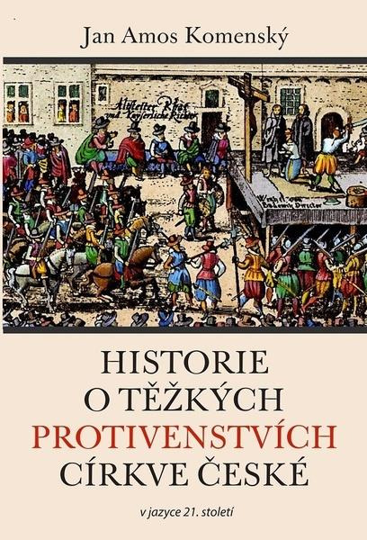 Historie o těžkých protivenstvích církve české v jazyce 21. století