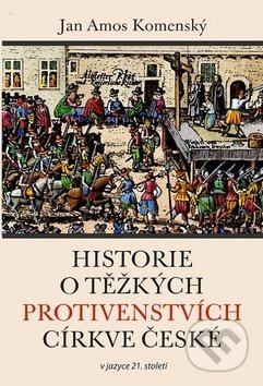 Historie o těžkých protivenstvích církve české v jazyce 21. století