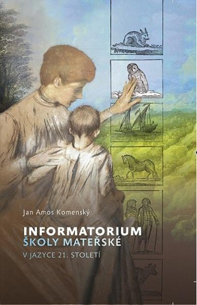 Informatorium školy mateřské, v jazyce 21. století - Jan Amos Komenský