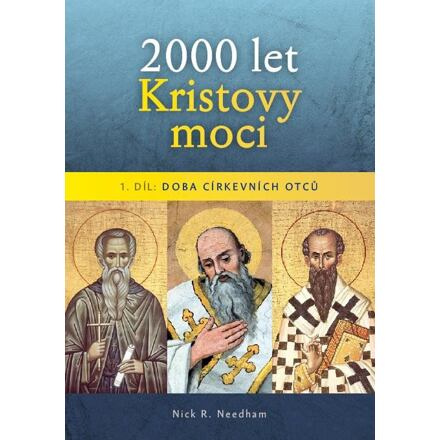 2000 let Kristovy moci 1. díl - Doba církevních otců