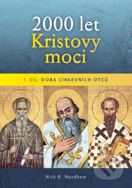 2000 let Kristovy moci 1. díl - Doba církevních otců