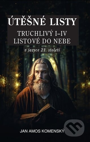 Útěšné listy v jazyce 21. století - Jan Amos Komenský