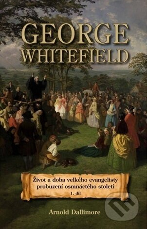 George Whitefield -  Arnold Dallimore