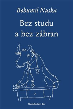 Bez studu a bez zábran - Bohumil Nuska
