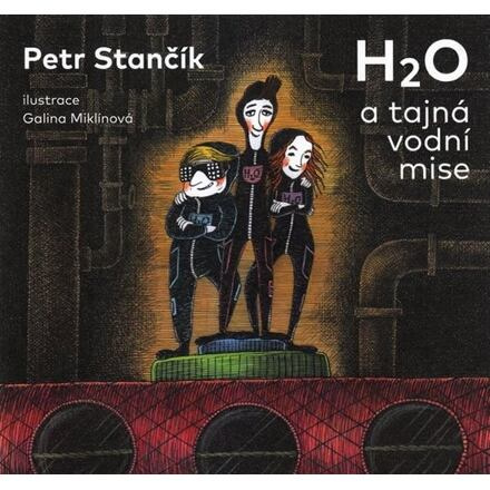 H2O a tajná vodní mise - Petr Stančík