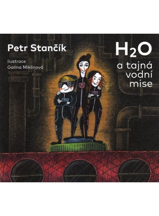 H2O a tajná vodní mise - Petr Stančík
