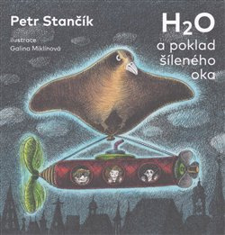 H2O a poklad šíleného oka - Petr Stančík