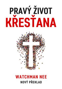 Pravý život křesťana - Nee Watchman