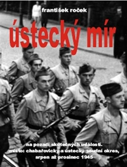 Ústecký mír na pozadí skutečných událostí. Místo: chabařovický a ústecký soudní okres, srpen až pros