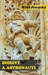 Bohové a astronauti - Miloš Jesenský - kniha z kategorie Záhady a paranormální jevy