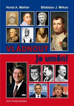 Vládnout je umění - Horst A. Mehler, Břetislav J. Mrkos