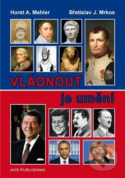 Vládnout je umění - Horst A. Mehler, Břetislav J. Mrkos