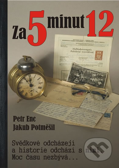 Za 5 minut 12 (Svědkové odcházejí a historie odchází s nimi. Moc času nezbývá...) - kniha z kategorie 20. století