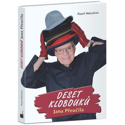 Deset klobouků Jana Přeučila - Jan Přeučil, Pavel Mészáros