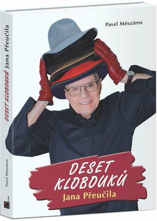 Deset klobouků Jana Přeučila - Jan Přeučil, Pavel Mészáros
