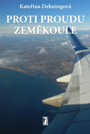 Proti proudu zeměkoule - Kateřina Dehningová