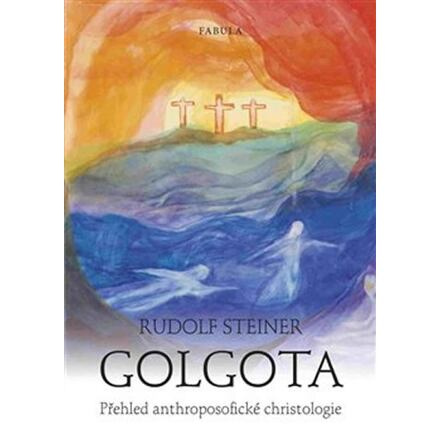 Golgota - Přehled anthroposofické christologie
