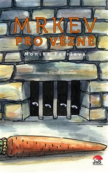 Mrkev pro vězně - Monika Petrlová