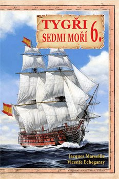 Tygři sedmi moří 6. - Vicente Echegaray, Jacgues Marseille