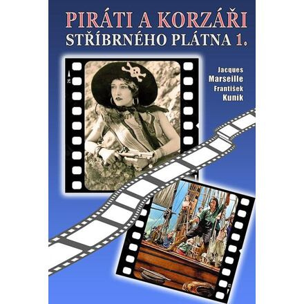 Piráti a korzáři stříbrného plátna 1. - František Kuník, Jacgues Marseille