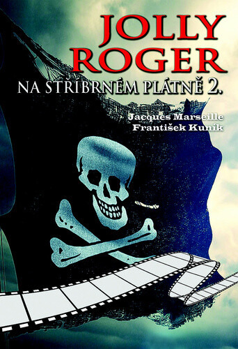 Jolly Roger na stříbrném plátně 2. - František Kuník, Jacgues Marseille