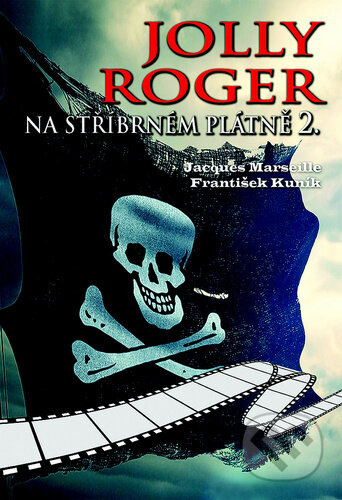 Jolly Roger na stříbrném plátně 2. - František Kuník, Jacgues Marseille