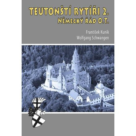Teutonští rytíři II. - František Kuník, Wolfgang Schwangen