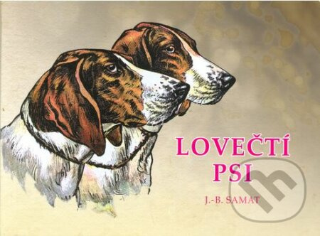 Lovečtí psi - Jean-Baptiste Samat - kniha z kategorie Chov psů