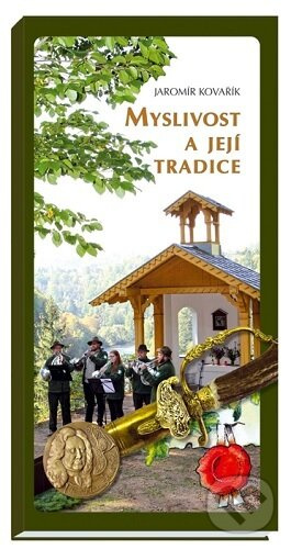 Myslivost a její tradice - Jaromír Kovařík - kniha z kategorie Myslivost