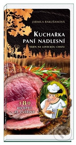 Kuchařka paní nadlesní (180 receptů ze zvěřiny nejen na loveckou chatu) - kniha z kategorie Myslivost