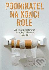 Podnikatel na konci role (Jak (znovu) nastartovat firmu, když nevíte kudy dál) - kniha z kategorie Technický management