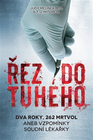Řez do tuhého - Judy Melinek, T.J. Mitchell