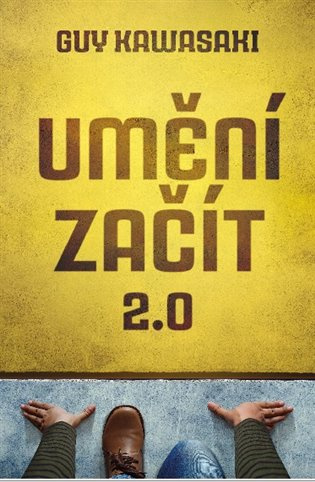 Umění začít 2.0 - Guy Kawasaki