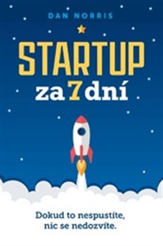 Startup za 7 dní - Dan Norris