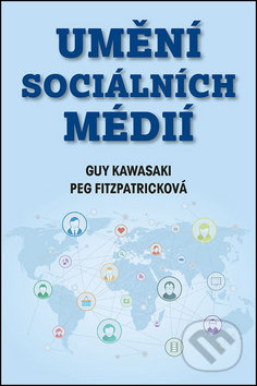 Umění sociálních médií - Guy Kawasaki, Peg Fitzpatricková