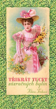 Třikrát tucet zázračných bylin - Klára Trnková