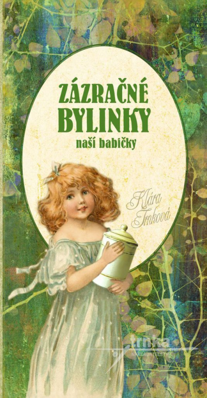 Zázračné bylinky naší babičky - Klára Trnková