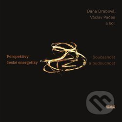 Perspektivy české energetiky - Václav Pačes, Dana Drábová